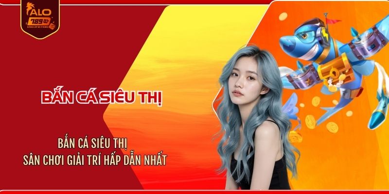 Bắn cá siêu thị